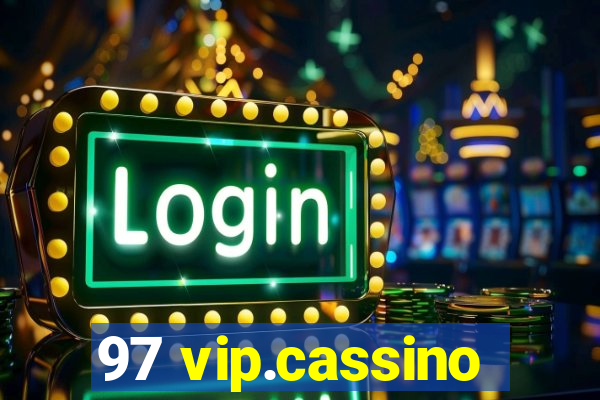 97 vip.cassino